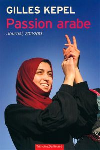 Gilles Kepel - Passion arabe: Journal, 2011-2013