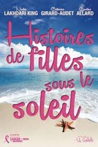 Couverture du livre Histoires de filles sous le soleil - Caroline Allard - Nadia Lakhdari King - Catherine Girard Audet - Catherine Girard Audet