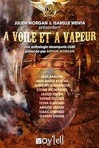 Anthony Boulanger - Alex Barrow - Tesha Garisaki - Gareth Owens - Celine Etcheberry - Isaac Orengo - Jean Basile Boutak - Angou Levant - Jarod Felten - Sophie Fischer - Anthologie : A voile et à vapeur