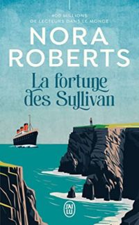 Nora Roberts - La fortune des Sullivan