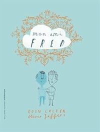 Eoin Colfer - Oliver Jeffers - Mon ami Fred