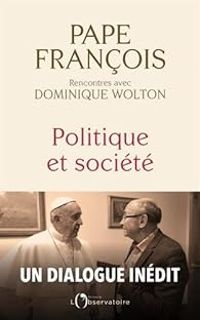 Couverture du livre Politique et société  - Dominique Wolton - Pape Francois