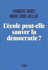 Couverture du livre L'école peut-elle sauver la démocratie ? - Francois Dubet - Marie Duru Bellat