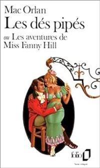 Pierre Mac Orlan - Les dés pipés ou Les aventures de Miss Fanny Hill