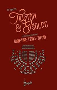 Couverture du livre D'après Tristan et Isolde - Christine Feret Fleury