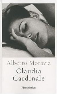 Couverture du livre Claudia Cardinale - Alberto Moravia - Claudia Cardinale