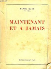 Couverture du livre Maintenant et à jamais - Pearl Buck