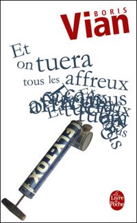 Couverture du livre Et on tuera tous les affreux - Boris Vian