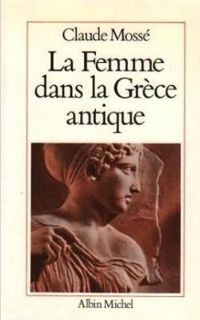 Couverture du livre La femme dans la Grece antique (L'Aventure humaine) - Claude Mosse