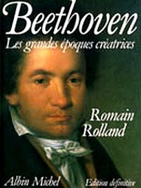 Romain Rolland - Beethoven : Les grandes époques créatrices