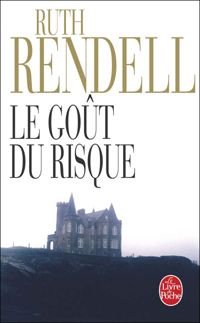 Ruth Rendell - Le Goût du risque