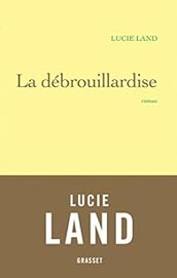 Couverture du livre La débrouillardise - Lucie Land