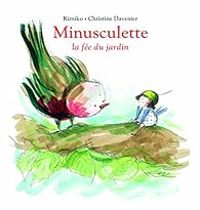 Christine Davenier - Minusculette la fée du Jardin