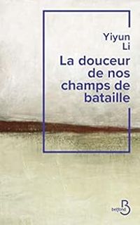 Couverture du livre La douceur de nos champs de bataille - Yiyun Li