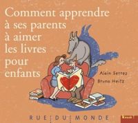 Couverture du livre Comment apprendre à ses parents à aimer les livres pour enfants - Alain Serres