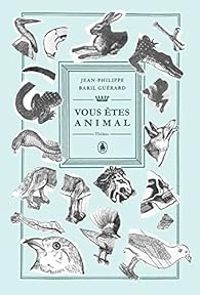 Couverture du livre Vous êtes animal - Jean Philippe Baril Guerard