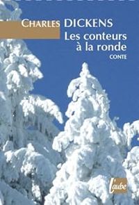 Charles Dickens - Eugene Ardant - Les conteurs à la ronde