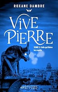 Couverture du livre Celle qui libère les captifs - Roxane Dambre