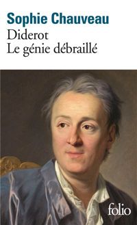 Sophie Chauveau - Diderot, le génie débraillé