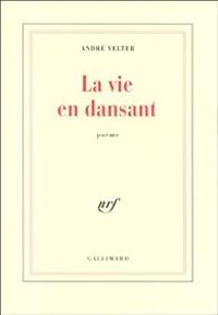 Couverture du livre La vie en dansant - Andre Velter