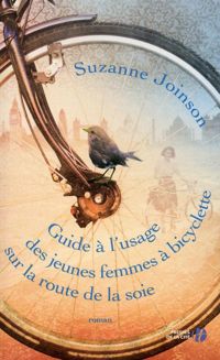 Suzanne Joinson - Guide à l'usage des jeunes femmes à bicyclette sur la route de la soie