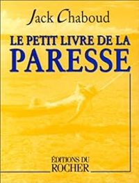 Jack Chaboud - Le Petit Livre de la paresse