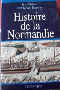 Couverture du livre Histoire de la Normandie - Jean Mabire - Jean Robert Ragache