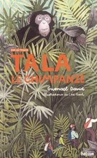 Gwenal David - Tala, le chimpanzé