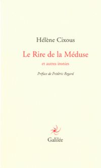 Helene Cixous - Le rire de la Méduse et autres ironies