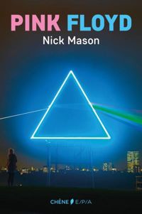 Couverture du livre Pink Floyd: L'histoire selon Nick Mason - Nick Mason