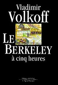 Couverture du livre Le Berkeley à cinq heures - Vladimir Volkoff