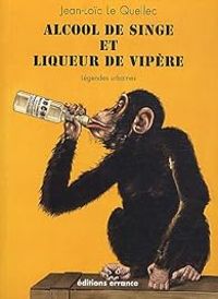 Couverture du livre Alcool de singe et liqueur de vipère  - Jean Loic Le Quellec