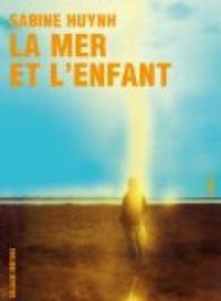 Couverture du livre La mer et l'enfant - Sabine Huynh