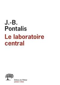 Couverture du livre Le laboratoire central : Entretiens, 1970-2012 - Jean Bertrand Pontalis