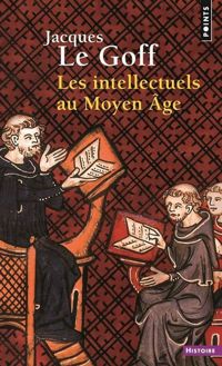 Couverture du livre Les Intellectuels au Moyen-Age - Jacques Le Goff