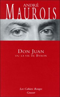 Couverture du livre Don Juan ou la vie de Byron:  - Andre Maurois