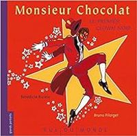 Couverture du livre Monsieur Chocolat, le premier clown noir - Benedicte Riviere - Bruno Pilorget