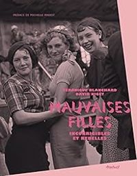 Couverture du livre Mauvaises filles. Incorrigibles et rebelles - Michelle Perrot - Coline Cardi - Veronique Blanchard - David Niget