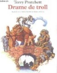 Terry Pratchett - Drame de troll (Les annales du disque-monde.)