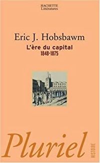 Eric J Hobsbawm - L'Ere du capital : 1848-1875