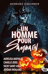 Couverture du livre Un homme pour Samhain - Aurelisa Mathilde - Camille Jedel - Jerome Patalano - Vicky Saint Ange