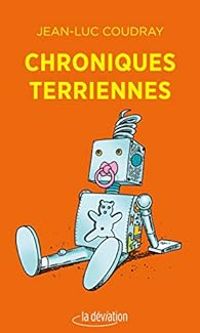 Couverture du livre Chroniques terriennes - Jean Luc Coudray