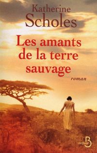 Katherine Scholes - Les Amants de la terre sauvage