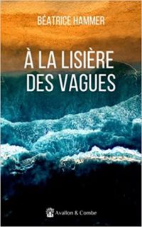 Beatrice Hammer - A la lisière des vagues