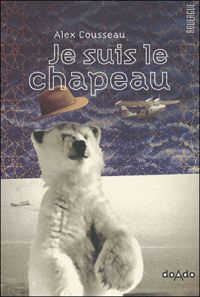 Couverture du livre Je suis le chapeau - Alex Cousseau