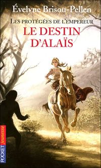 Couverture du livre 2. Les protégées de l'empereur - Le destin d'Alaïs - Evelyne Brisou Pellen