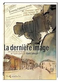 Couverture du livre La dernière image - Gani Jakupi