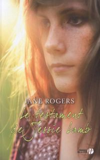 Jane Rogers - Le Testament de Jessie Lamb