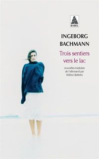 Couverture du livre Trois sentiers vers le lac - Ingeborg Bachmann