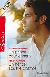 Michelle Celmer - Helen R Myers - Un prince pour ennemi - Un héritier sous le charme